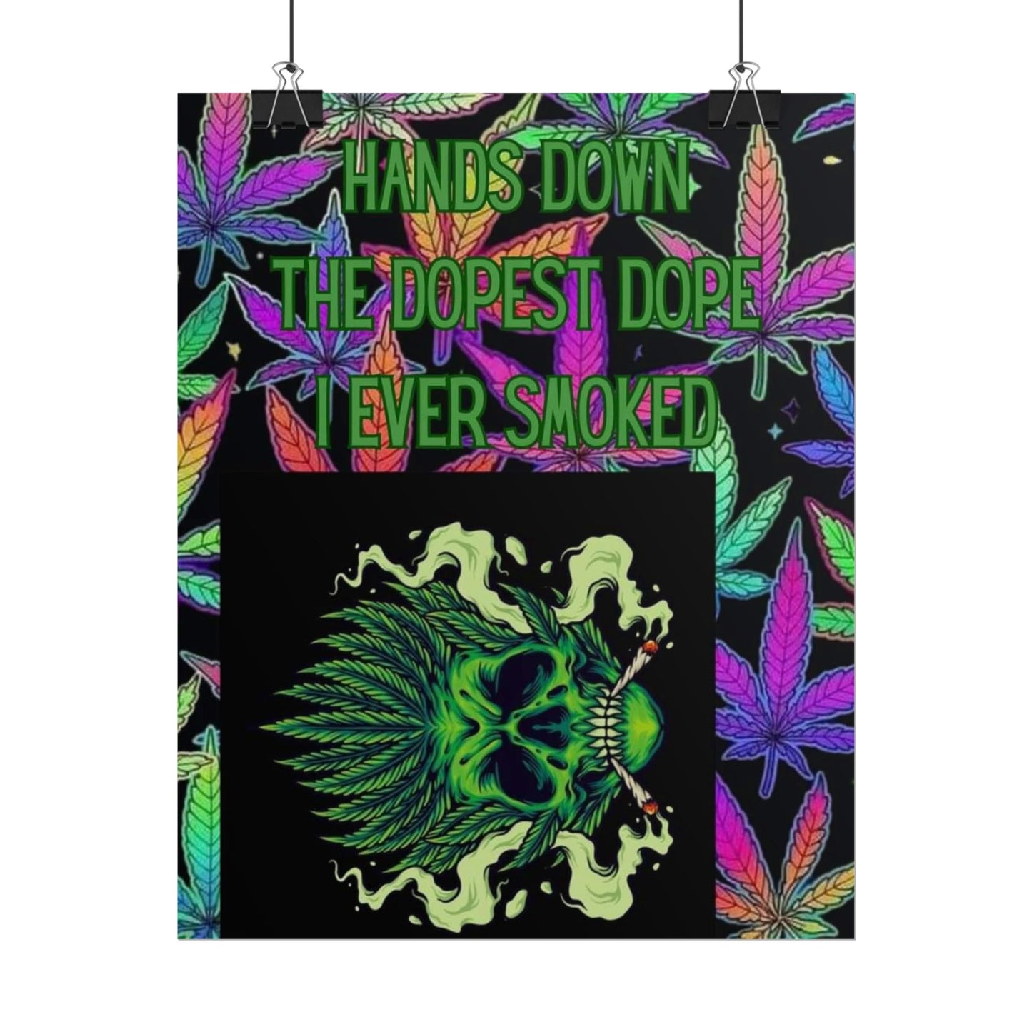 Psychedelic Cannabis Wall Art Poster - 'Hands Down The Dopest Dope I Ever Smoked'