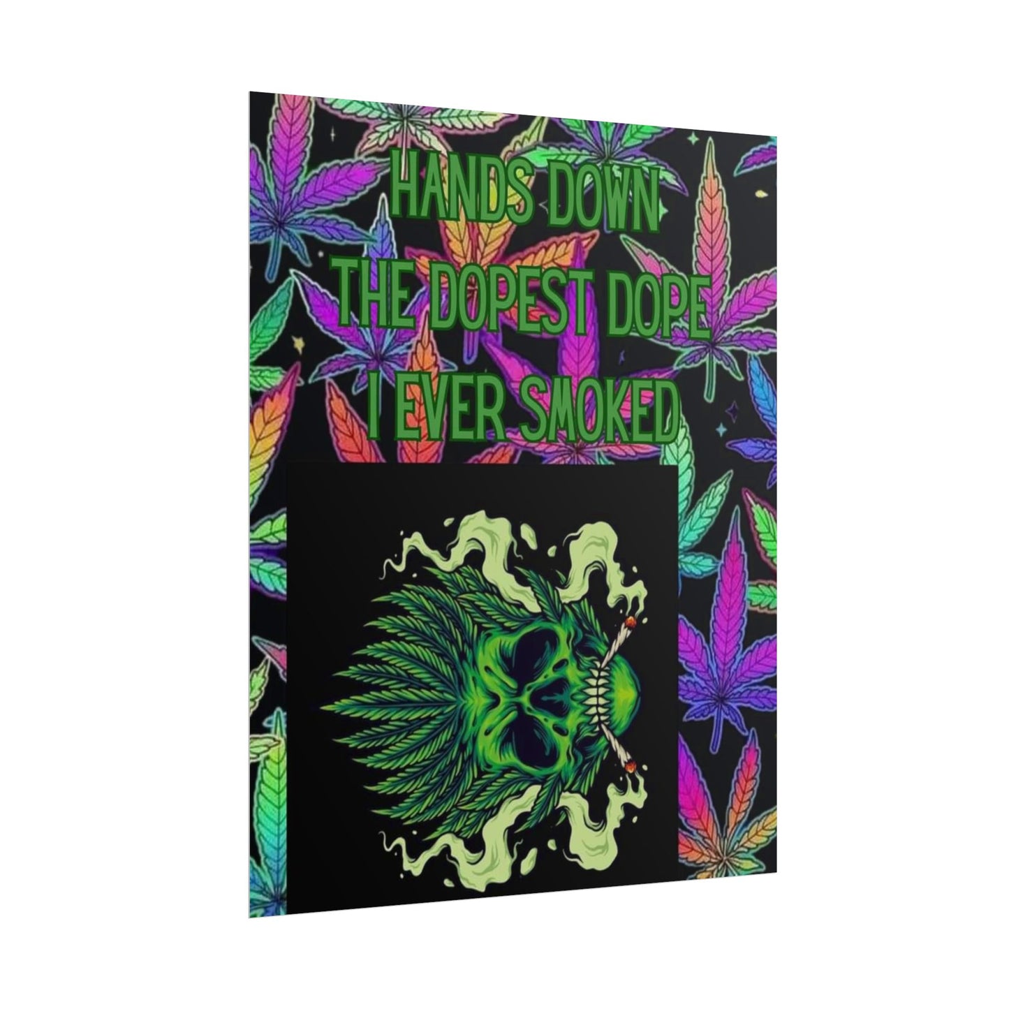 Psychedelic Cannabis Wall Art Poster - 'Hands Down The Dopest Dope I Ever Smoked'